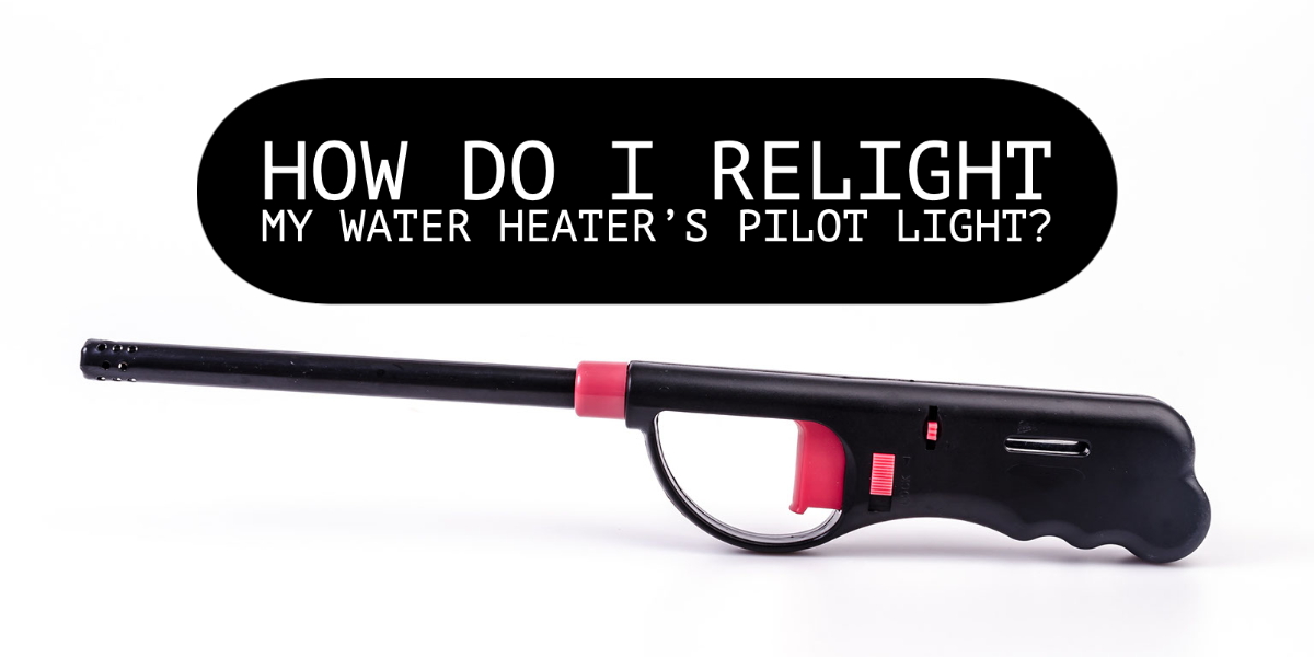 HOW DO I RELIGHT MY WATER HEATER’S PILOT LIGHT? Lancaster Plumbing